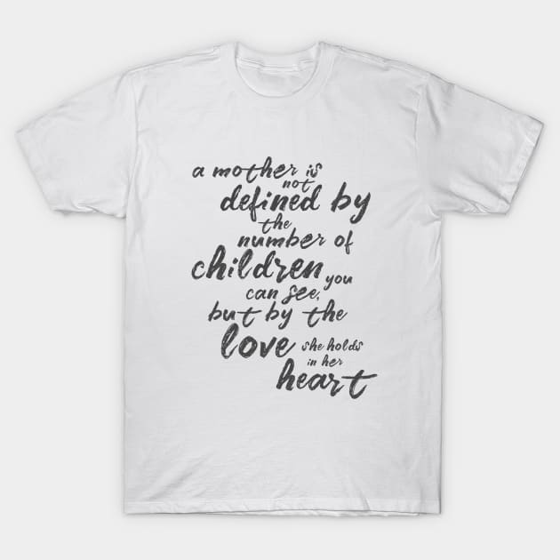 A mother is not defined by the number of children you can see... T-Shirt by crazycanonmom